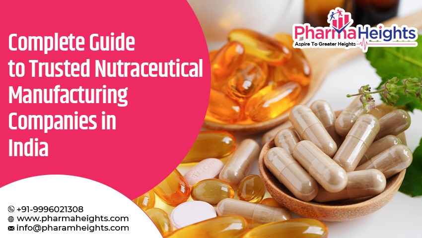 Complete Guide to Trusted Nutraceutical Manufacturing Companies in India