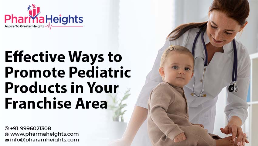Effective Ways to Promote Pediatric Products in Your Franchise Area