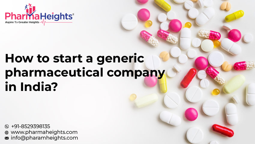 How To Start a Generic Pharmaceutical Company in India?