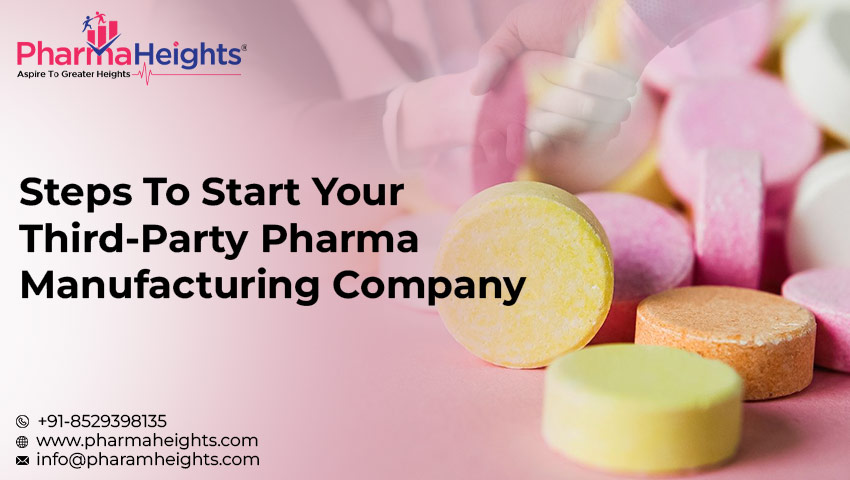 Steps To Start Your Third-Party Pharma Manufacturing Company